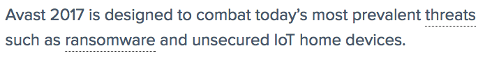 Avast 2017 is designed to combat today’s most prevalent threats such as ransomware and unsecured IoT home devices.